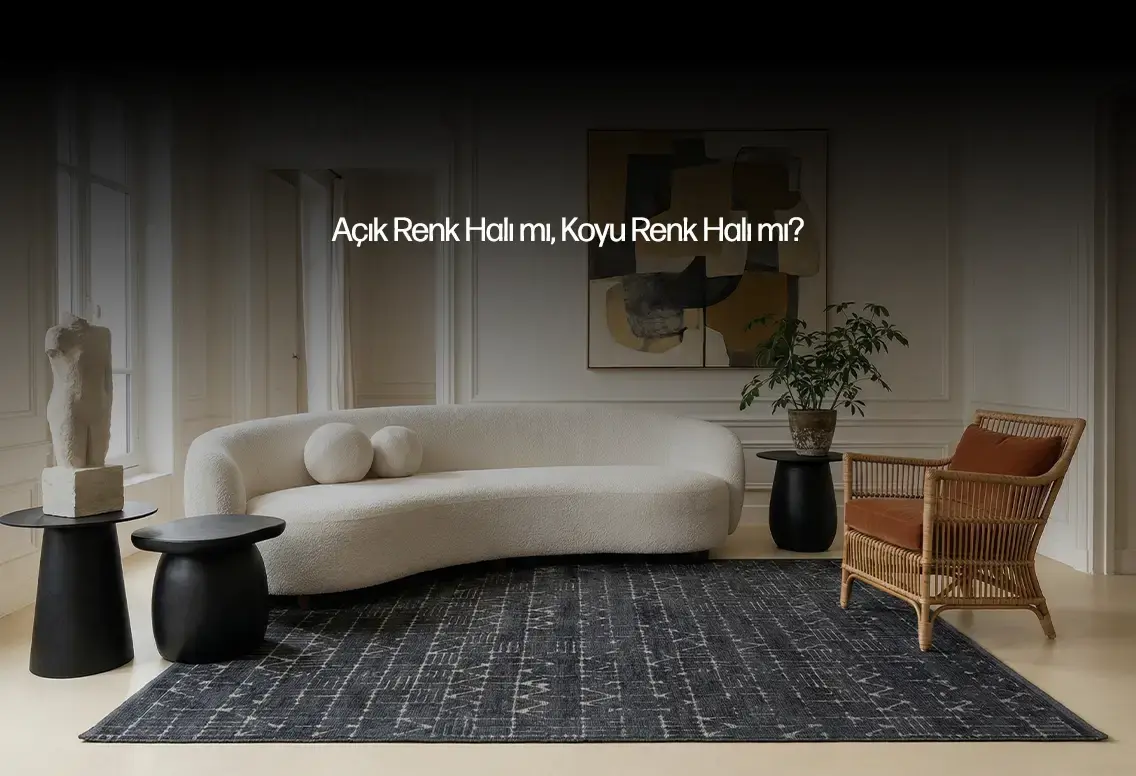 Açık Renk Halı mı Koyu Renk Halı mı?